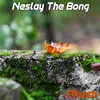Neslay The Bong